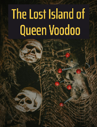 The Lost Island of the Voodoo Queen